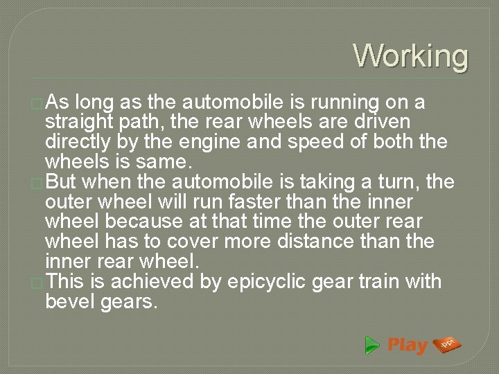 Working �As long as the automobile is running on a straight path, the rear