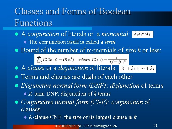 Classes and Forms of Boolean Functions l A conjunction of literals or a monomial: