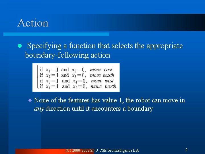 Action l Specifying a function that selects the appropriate boundary-following action ¨ None of