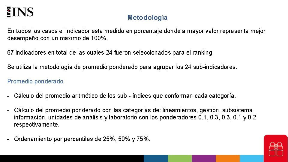 Metodología En todos los casos el indicador esta medido en porcentaje donde a mayor