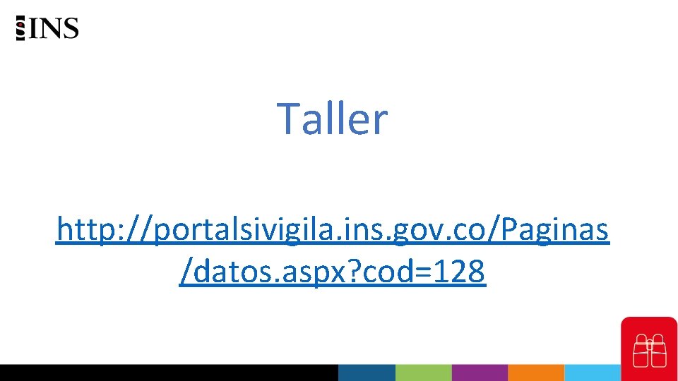 Taller http: //portalsivigila. ins. gov. co/Paginas /datos. aspx? cod=128 