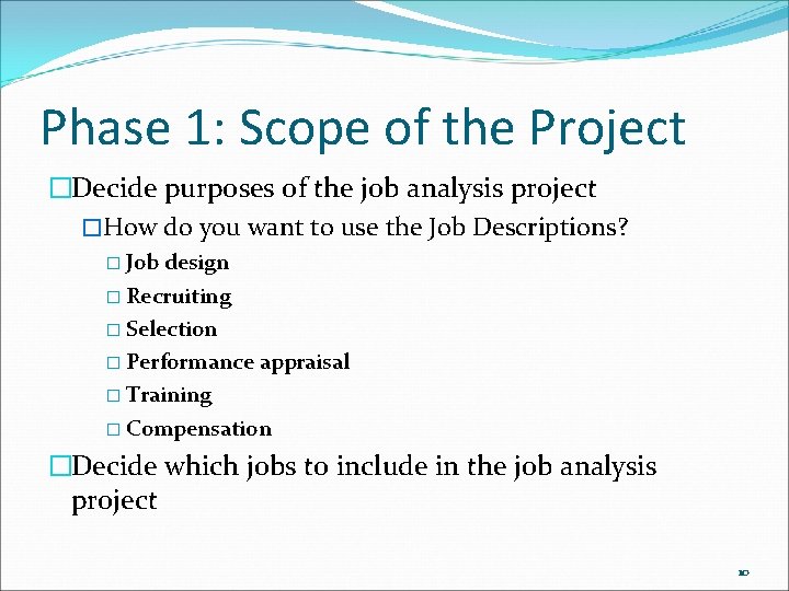 Phase 1: Scope of the Project �Decide purposes of the job analysis project �How