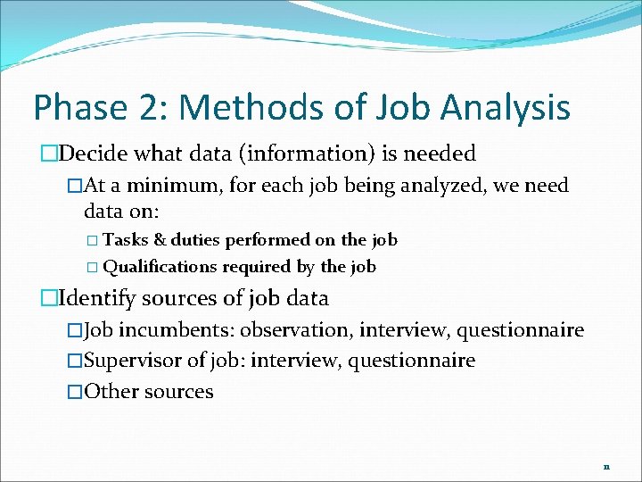 Phase 2: Methods of Job Analysis �Decide what data (information) is needed �At a