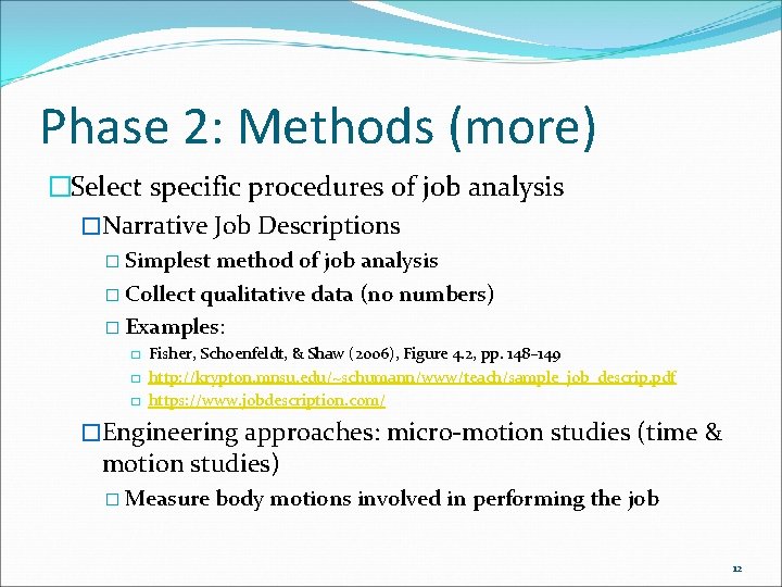 Phase 2: Methods (more) �Select specific procedures of job analysis �Narrative Job Descriptions �