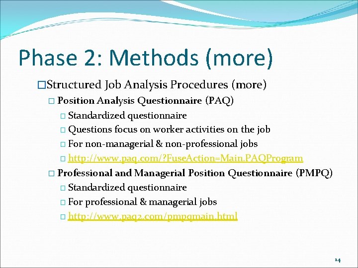 Phase 2: Methods (more) �Structured Job Analysis Procedures (more) � Position Analysis Questionnaire (PAQ)