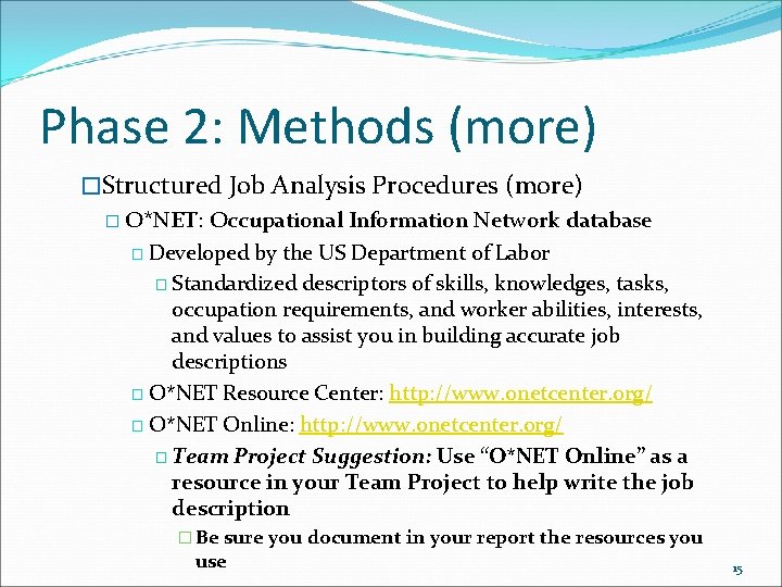 Phase 2: Methods (more) �Structured Job Analysis Procedures (more) � O*NET: Occupational Information Network