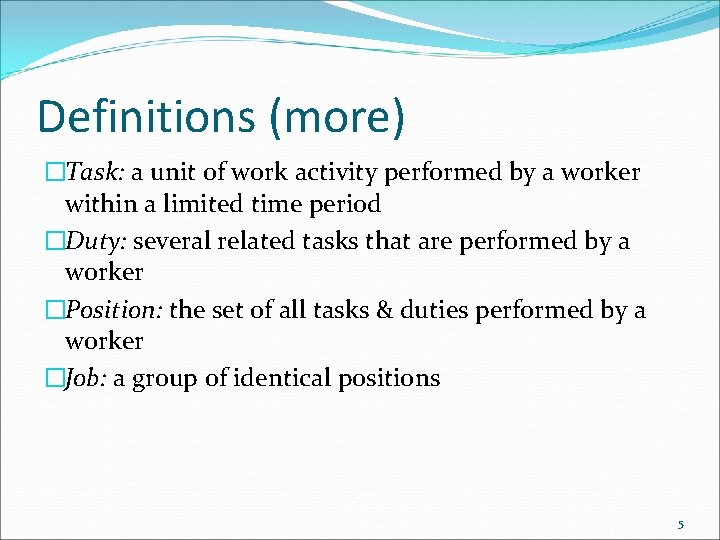 Definitions (more) �Task: a unit of work activity performed by a worker within a