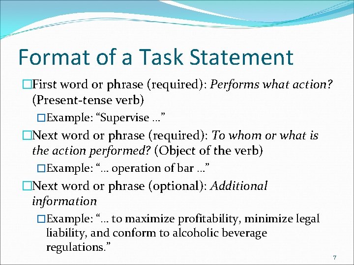 Format of a Task Statement �First word or phrase (required): Performs what action? (Present-tense