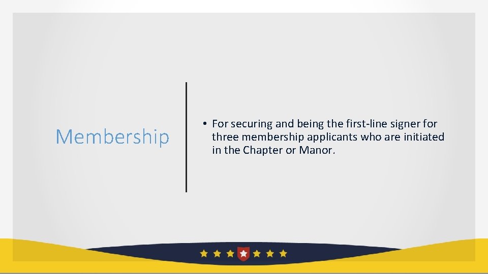 Membership • For securing and being the first-line signer for three membership applicants who