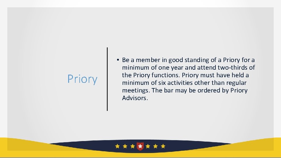 Priory • Be a member in good standing of a Priory for a minimum