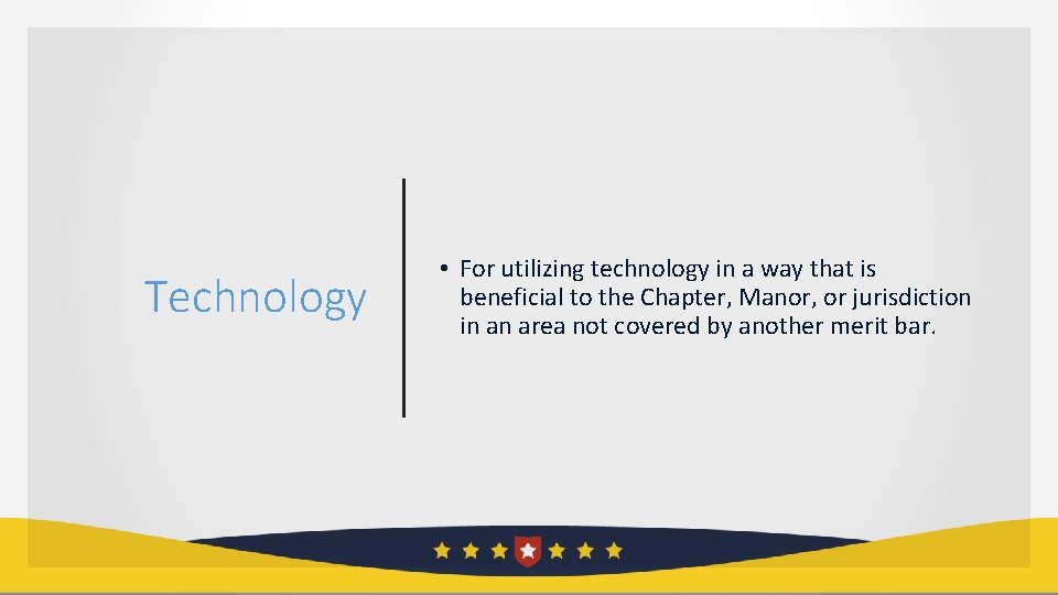 Technology • For utilizing technology in a way that is beneficial to the Chapter,