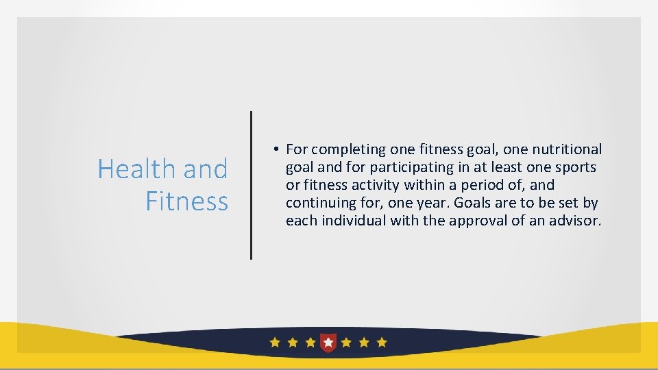 Health and Fitness • For completing one fitness goal, one nutritional goal and for