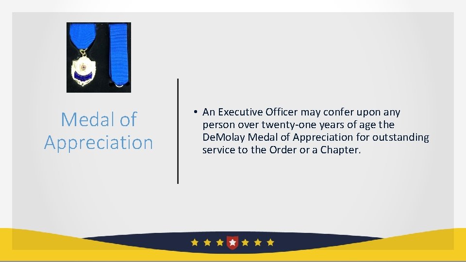 Medal of Appreciation • An Executive Officer may confer upon any person over twenty-one