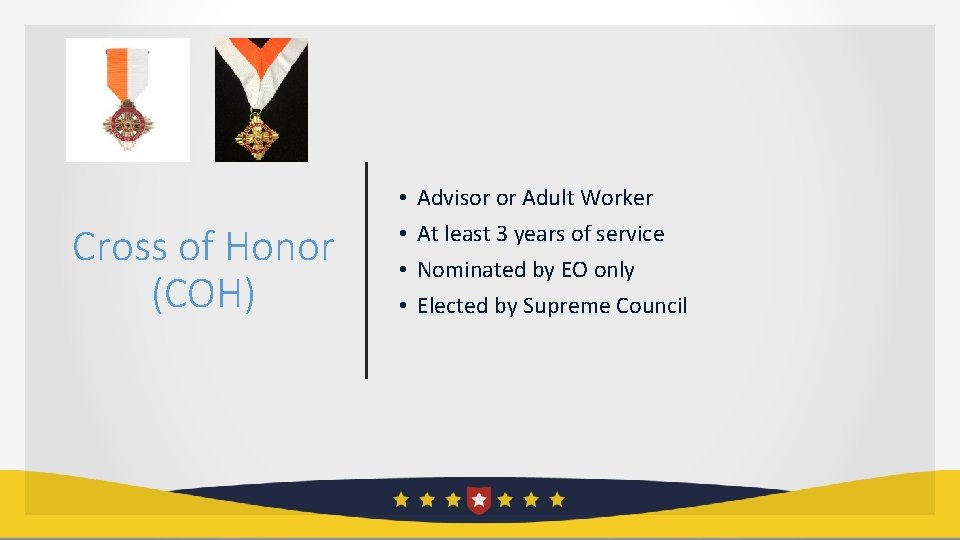 Cross of Honor (COH) • • Advisor or Adult Worker At least 3 years