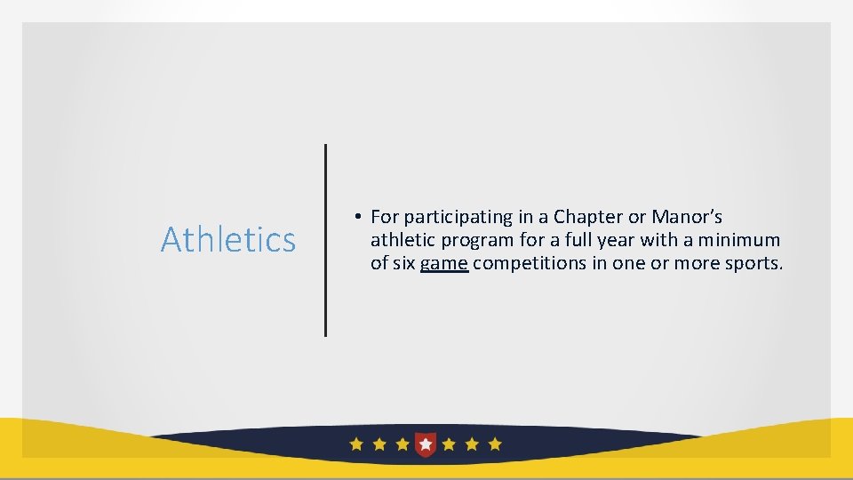 Athletics • For participating in a Chapter or Manor’s athletic program for a full
