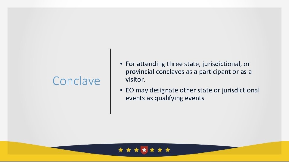Conclave • For attending three state, jurisdictional, or provincial conclaves as a participant or