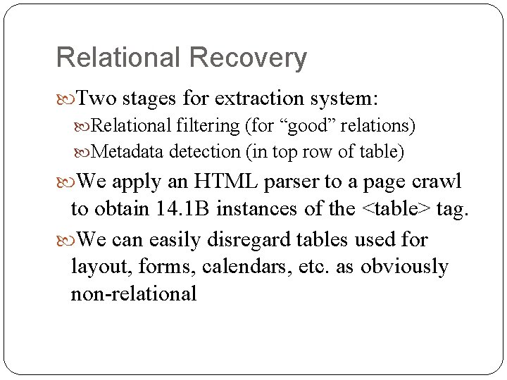 Relational Recovery Two stages for extraction system: Relational filtering (for “good” relations) Metadata detection