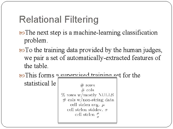 Relational Filtering The next step is a machine-learning classification problem. To the training data