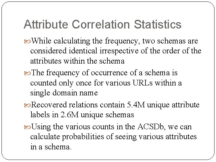 Attribute Correlation Statistics While calculating the frequency, two schemas are considered identical irrespective of
