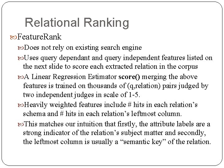 Relational Ranking Feature. Rank Does not rely on existing search engine Uses query dependant