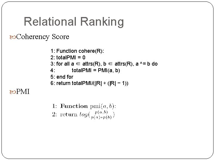 Relational Ranking Coherency Score 1: Function cohere(R): 2: total. PMI = 0 3: for