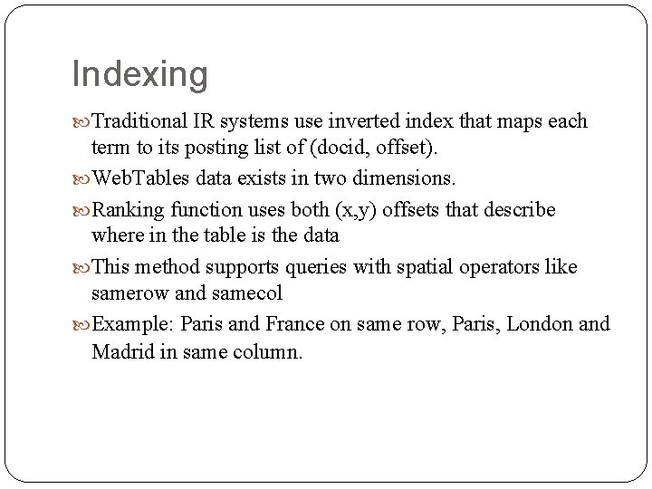 Indexing Traditional IR systems use inverted index that maps each term to its posting