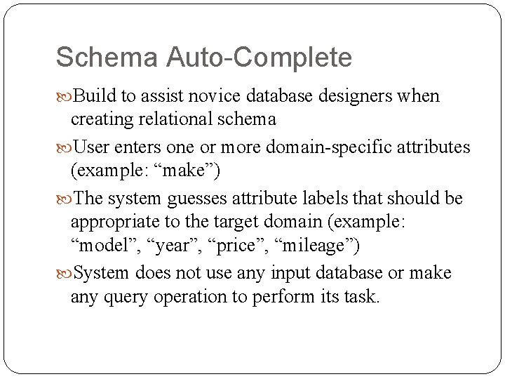 Schema Auto-Complete Build to assist novice database designers when creating relational schema User enters