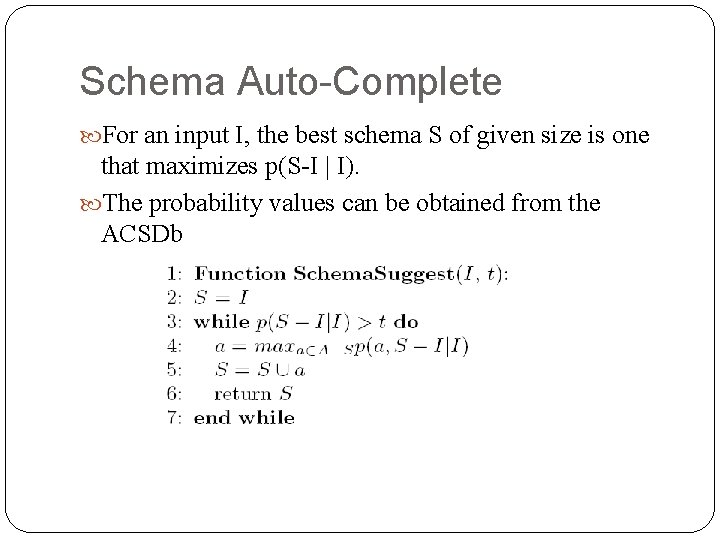 Schema Auto-Complete For an input I, the best schema S of given size is