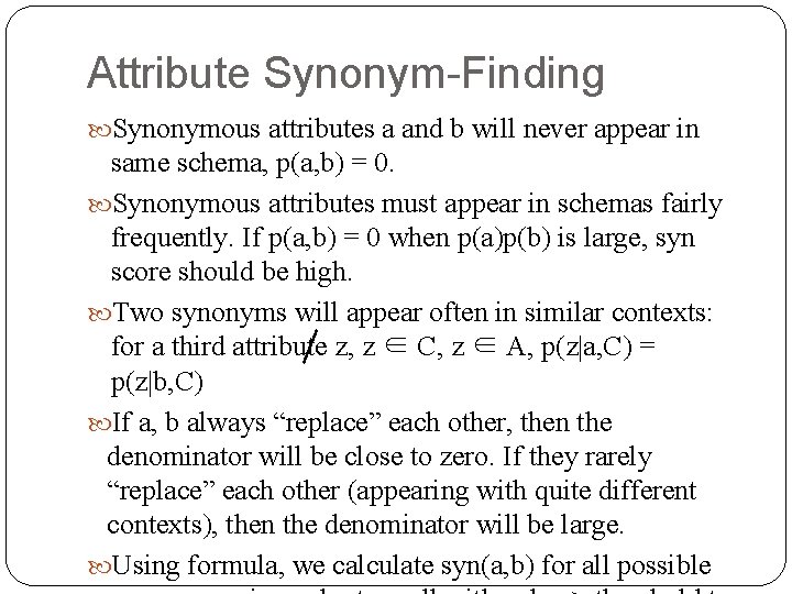 Attribute Synonym-Finding Synonymous attributes a and b will never appear in same schema, p(a,