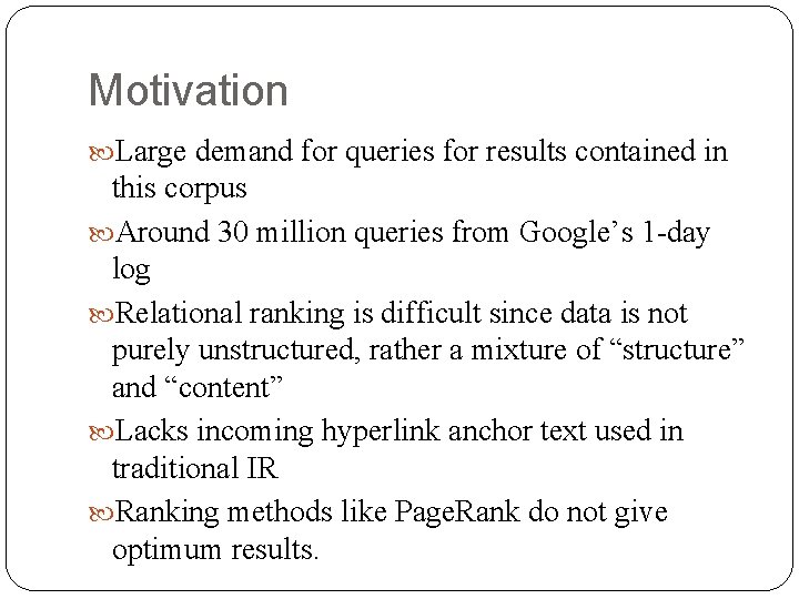 Motivation Large demand for queries for results contained in this corpus Around 30 million