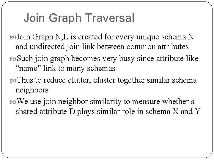Join Graph Traversal Join Graph N, L is created for every unique schema N