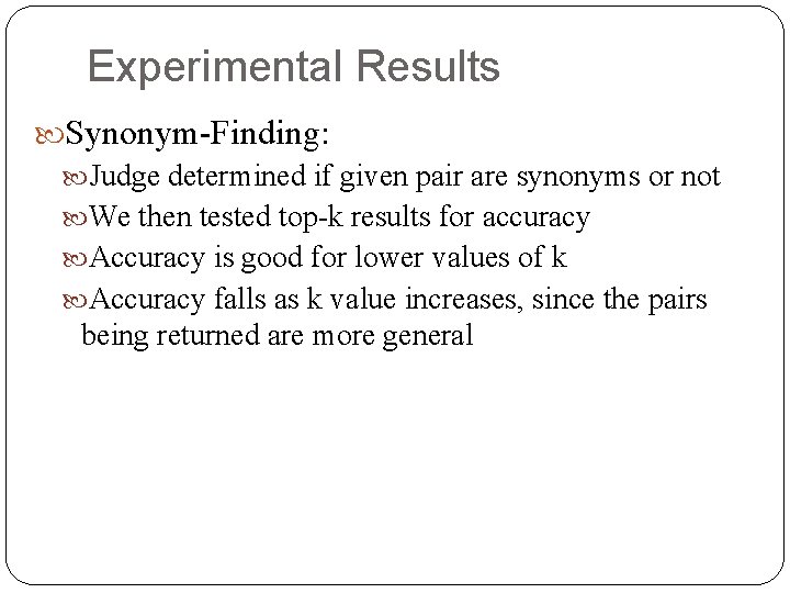 Experimental Results Synonym-Finding: Judge determined if given pair are synonyms or not We then