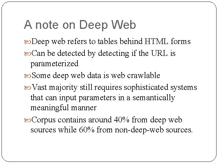 A note on Deep Web Deep web refers to tables behind HTML forms Can