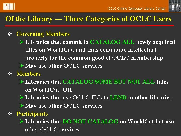 OCLC Online Computer Library Center Of the Library — Three Categories of OCLC Users