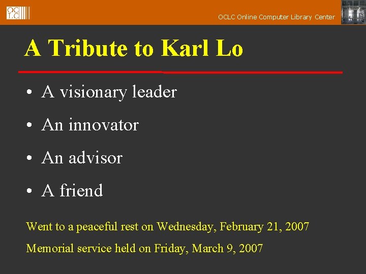 OCLC Online Computer Library Center A Tribute to Karl Lo • A visionary leader