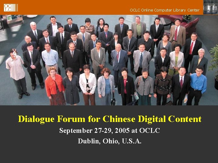 OCLC Online Computer Library Center Dialogue Forum for Chinese Digital Content September 27 -29,