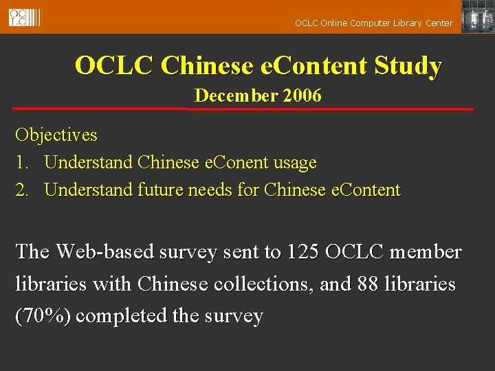 OCLC Online Computer Library Center OCLC Chinese e. Content Study December 2006 Objectives 1.