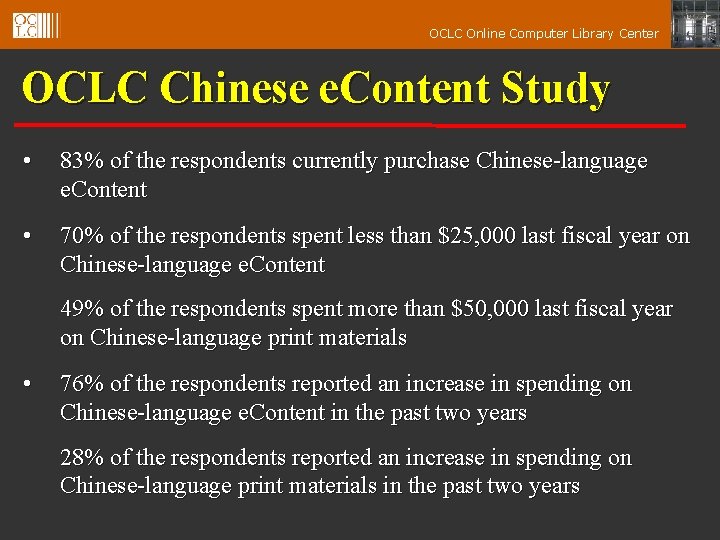 OCLC Online Computer Library Center OCLC Chinese e. Content Study • 83% of the