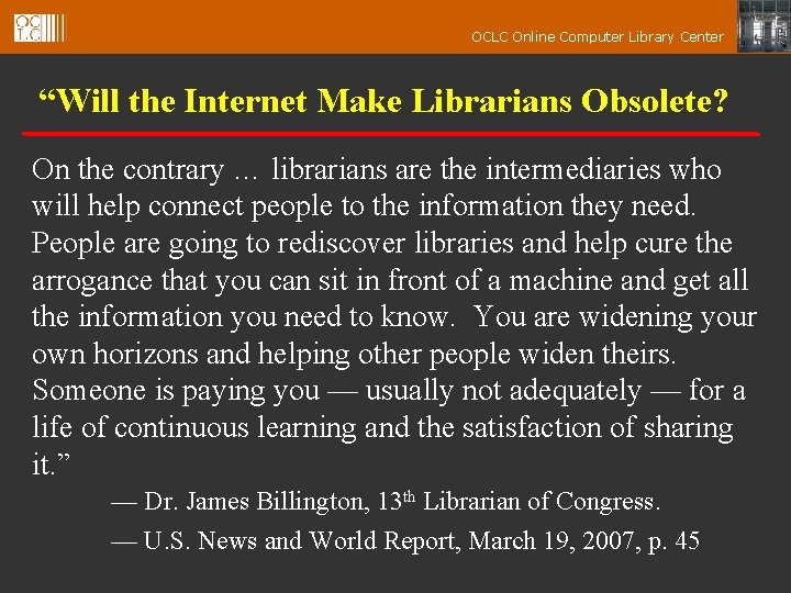 OCLC Online Computer Library Center “Will the Internet Make Librarians Obsolete? On the contrary