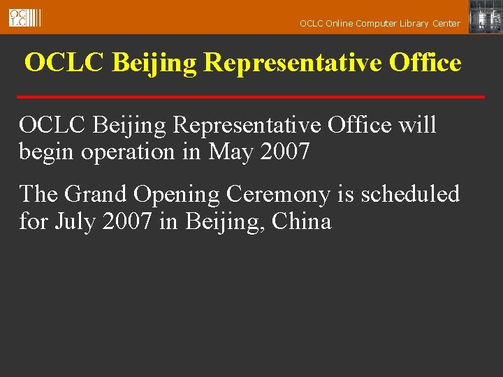 OCLC Online Computer Library Center OCLC Beijing Representative Office will begin operation in May