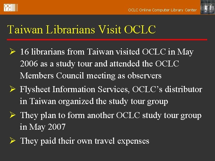 OCLC Online Computer Library Center Taiwan Librarians Visit OCLC Ø 16 librarians from Taiwan