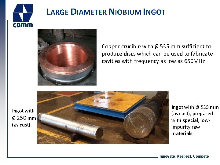 LARGE DIAMETER NIOBIUM INGOT Copper crucible with Ø 535 mm sufficient to produce discs