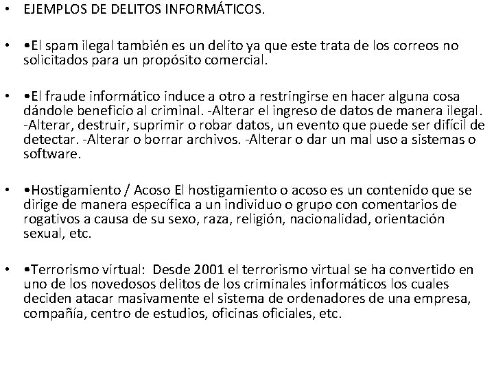  • EJEMPLOS DE DELITOS INFORMÁTICOS. • • El spam ilegal también es un