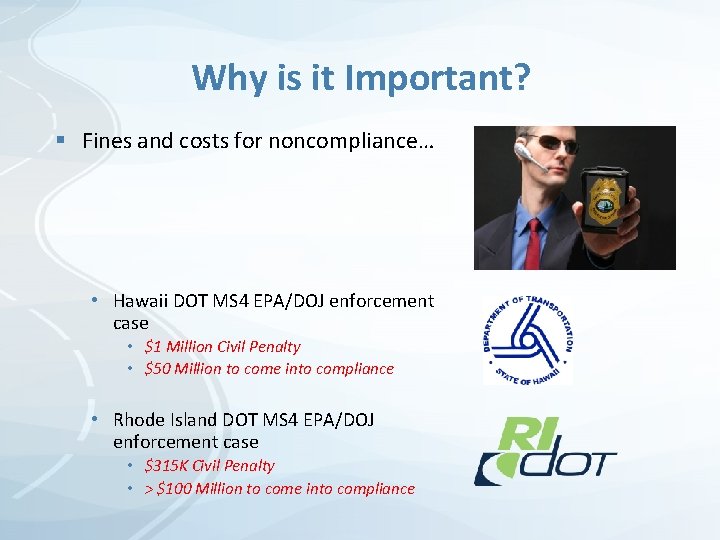 Why is it Important? § Fines and costs for noncompliance… • Hawaii DOT MS