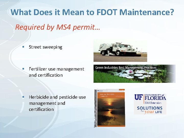 What Does it Mean to FDOT Maintenance? Required by MS 4 permit… § Street