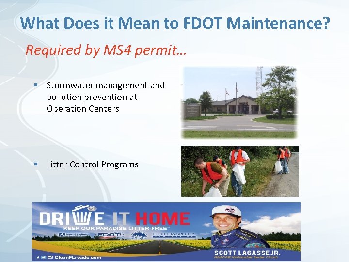 What Does it Mean to FDOT Maintenance? Required by MS 4 permit… § Stormwater