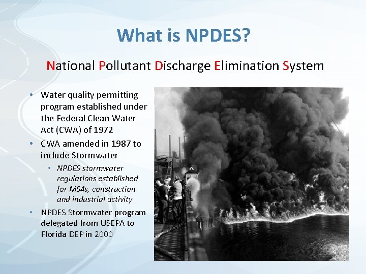 What is NPDES? National Pollutant Discharge Elimination System • Water quality permitting program established