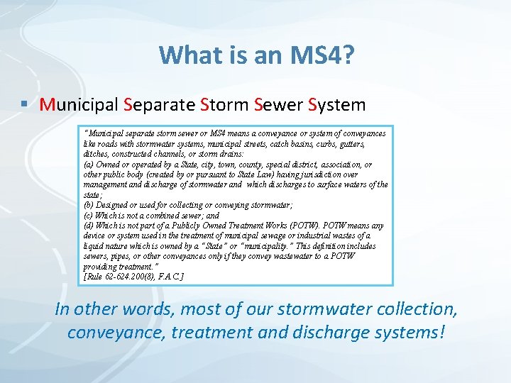 What is an MS 4? § Municipal Separate Storm Sewer System “Municipal separate storm