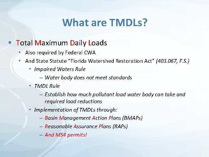 What are TMDLs? § Total Maximum Daily Loads • Also required by Federal CWA