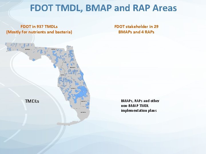 FDOT TMDL, BMAP and RAP Areas FDOT in 937 TMDLs (Mostly for nutrients and